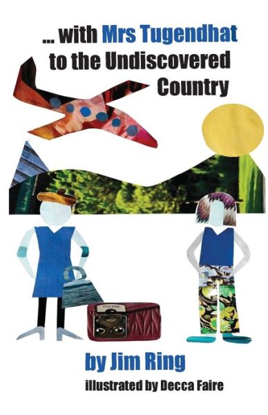 With Mrs Tugendhat to the Undiscovered Country - Jim Ring - Books - Writesideleft - 9781916261075 - May 15, 2021
