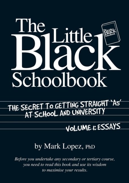 Cover for Mark Lopez · Little Black School Book: The Secret to Getting Straight As at School and University (Taschenbuch) (2018)