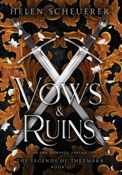 Cover for Helen Scheuerer · Vows &amp; Ruins: An epic romantic fantasy - The Legends of Thezmarr (Hardcover Book) (2023)