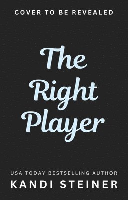 Cover for Kandi Steiner · The Right Player - Love of the Game (Taschenbuch) (2025)