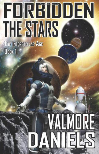 Cover for Valmore Daniels · Forbidden The Stars (The Interstellar Age Book 1) - The Interstellar Age (Paperback Book) (2010)