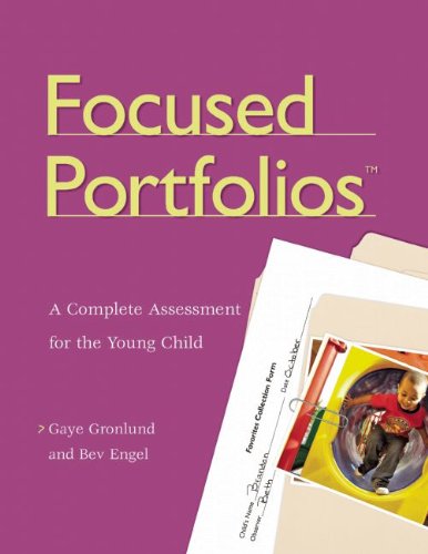 Focused Portfolios: A Complete Assessment for the Young Child - Gaye Gronlund - Kirjat - Redleaf Press - 9781929610075 - maanantai 1. heinäkuuta 2002