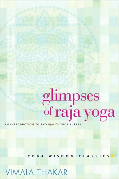 Cover for Vimala Thakar · Glimpses of Raja Yoga: An Introduction to Patanjali's Yoga Sutras (Paperback Book) (2004)