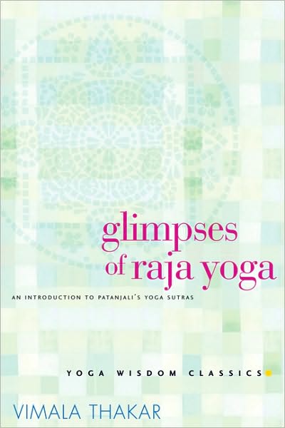 Glimpses of Raja Yoga: An Introduction to Patanjali's Yoga Sutras - Vimala Thakar - Bøger - Shambhala Publications Inc - 9781930485075 - 10. december 2004