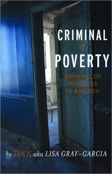 Criminal of Poverty: Growing Up Homeless in America - Gray-Garcia, Tiny, aka Lisa - Livros - City Lights Books - 9781931404075 - 14 de dezembro de 2006