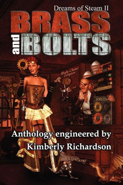 Cover for Kimberly Richardson · Dreams of Steam II Brass and Bolts (Paperback Book) (2011)