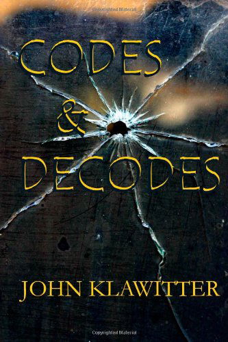 Codes & Decodes - Mr. John Klawitter - Books - DoubleSpin Publishing - 9781938674075 - April 1, 2013