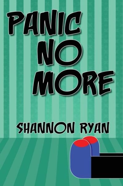 Panic No More - Shannon Ryan - Böcker - Broken Typewriter Press LLC. - 9781940509075 - 16 juni 2015