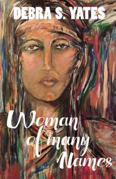 Debra S Yates · Woman Of Many Names (Pocketbok) (2016)