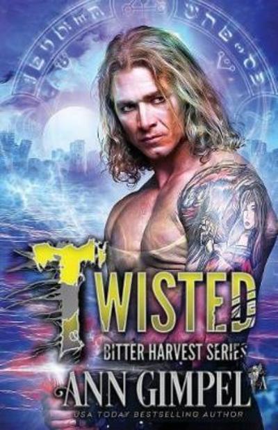 Cover for Ann Gimpel · Twisted: Dystopian Urban Fantasy - Bitter Harvest (Pocketbok) (2018)