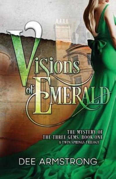 Cover for Dee Armstrong · Visions of Emerald: The Mystery of the Three Gems, Book One - A Twin Springs Trilogy (Paperback Book) (2019)