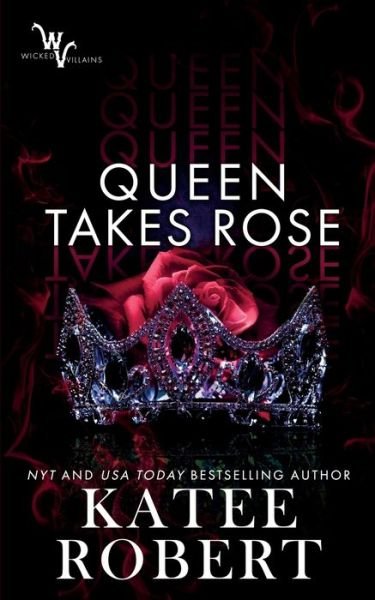 Cover for Katee Robert · Queen Takes Rose - Wicked Villains (Taschenbuch) (2020)