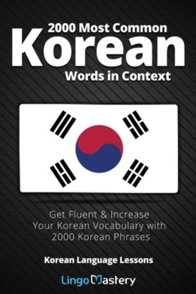 Cover for Lingo Mastery · 2000 Most Common Korean Words in Context: Get Fluent &amp; Increase Your Korean Vocabulary with 2000 Korean Phrases - Korean Language Lessons (Paperback Book) (2020)