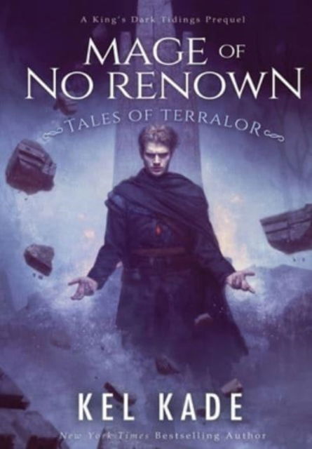 Mage of No Renown - King's Dark Tidings - Kel Kade - Books - Dark Rover Publishing, LLC - 9781952687075 - June 28, 2022