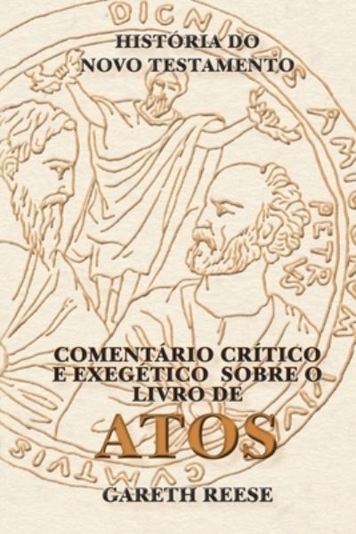 Cover for Gareth Reese · Comentário Crítico e Exegético Sobre o Livro de Atos (Book) (2022)