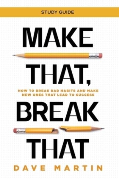 Make That, Break That - Study Guide - Dave Martin - Kirjat - Inspire - 9781954089075 - torstai 25. maaliskuuta 2021