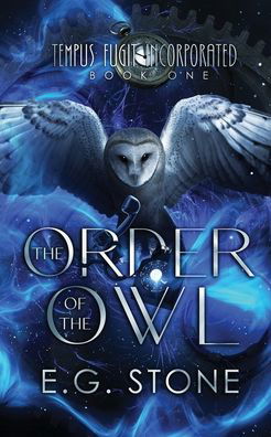 The Order of the Owl - E. G. Stone - Books - Tarney Brae Creative Endeavours - 9781954865075 - February 22, 2022