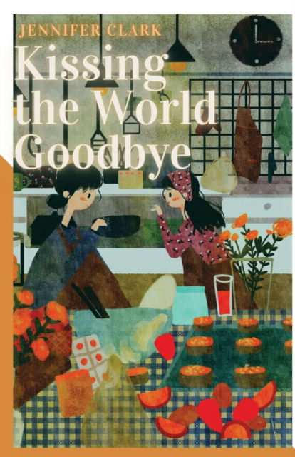 Cover for Jennifer Clark · Kissing the World Goodbye (N/A) (2022)