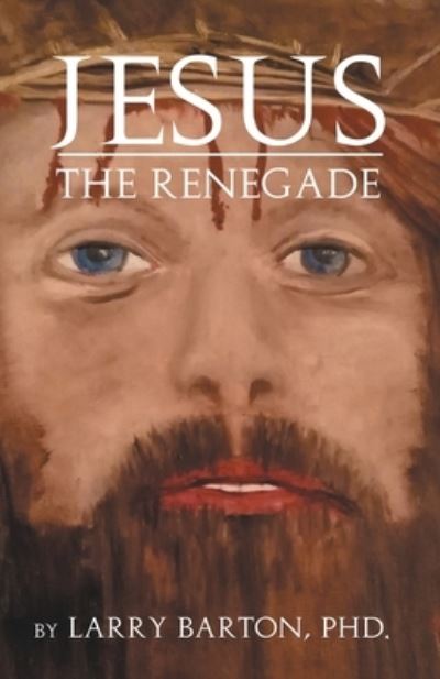 Cover for Larry Barton · Jesus the Renegade (Paperback Book) (2020)