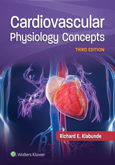 Cardiovascular Physiology Concepts - Klabunde, Dr. Richard E., PhD - Kirjat - Wolters Kluwer Health - 9781975150075 - torstai 18. maaliskuuta 2021