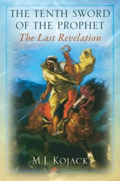 Cover for M J Kojack · The Tenth Sword of the Prophet: The Last Revelation (Paperback Book) (2020)