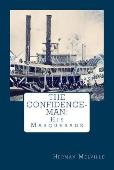 The Confidence-Man - Herman Melville - Books - Createspace Independent Publishing Platf - 9781979037075 - October 21, 2017