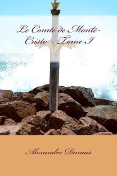 Cover for Alexandre Dumas · Le Comte de Monte-Cristo - Tome I (Paperback Bog) (2017)