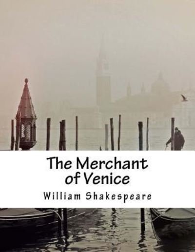 The Merchant of Venice - William Shakespeare - Bøker - Createspace Independent Publishing Platf - 9781979264075 - 30. oktober 2017