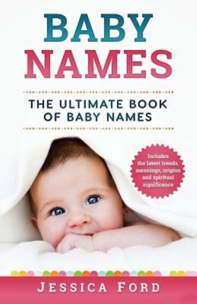 Baby Names - Jessica Ford - Books - Createspace Independent Publishing Platf - 9781979615075 - November 10, 2017