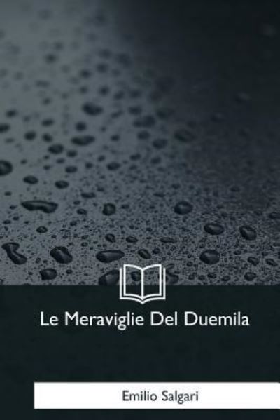 Cover for Emilio Salgari · Le Meraviglie del Duemila (Paperback Book) (2018)