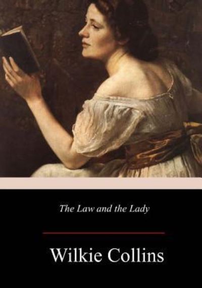 The Law and the Lady - Wilkie Collins - Bøger - Createspace Independent Publishing Platf - 9781981160075 - 6. december 2017