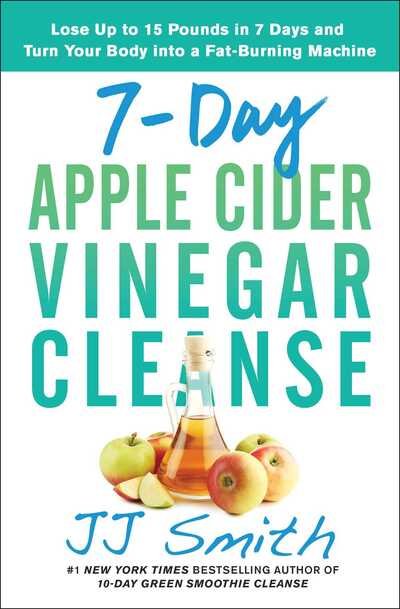 Cover for JJ Smith · Day Apple Cider Vinegar Cleanse: Lose Up to 15 Pounds in 7 Days and Turn Your Body into a Fat-Burning Machine (7&quot;) (2019)
