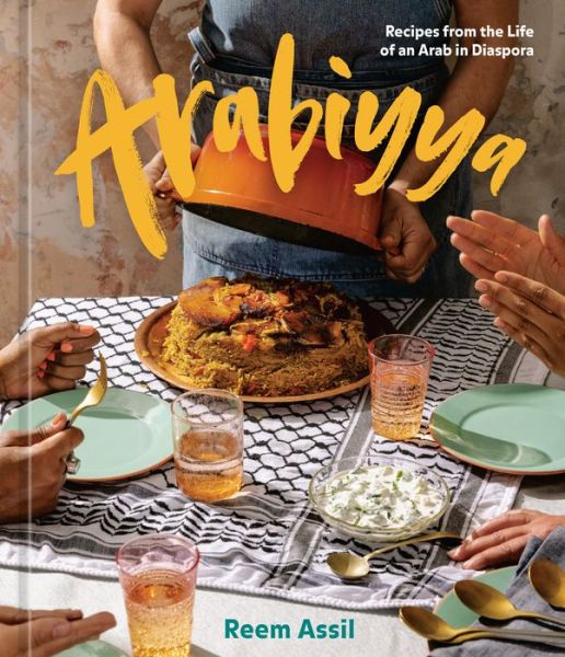 Cover for Reem Assil · Arabiyya: Recipes from the Life of an Arab in Diaspora (Hardcover Book) (2022)