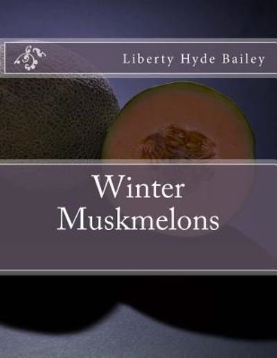 Cover for Liberty Hyde Bailey · Winter Muskmelons (Paperback Book) (2018)