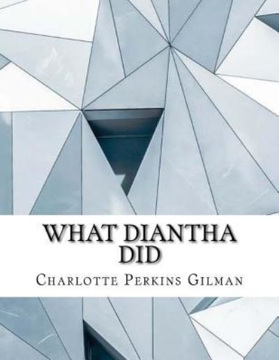 Cover for Charlotte Perkins Gilman · What Diantha Did (Paperback Book) (2018)