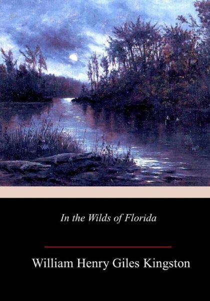 Cover for William Henry Giles Kingston · In the Wilds of Florida (Paperback Book) (2018)