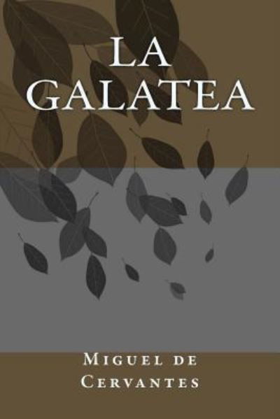 La Galatea - Miguel de Cervantes - Books - Createspace Independent Publishing Platf - 9781986178075 - March 3, 2018