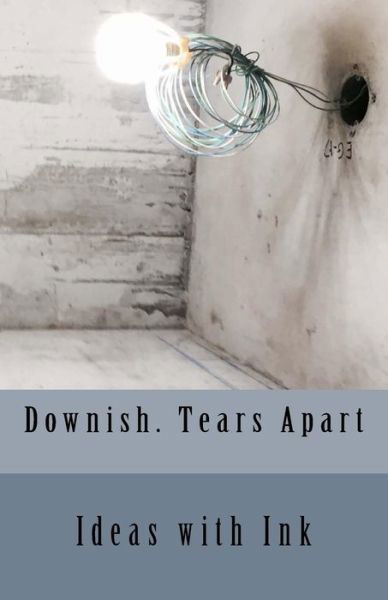 Cover for Ideas With Ink · Downish. Tears Apart (Paperback Book) (2018)