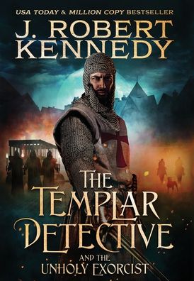 Cover for J Robert Kennedy · The Templar Detective and the Unholy Exorcist (Inbunden Bok) (2021)