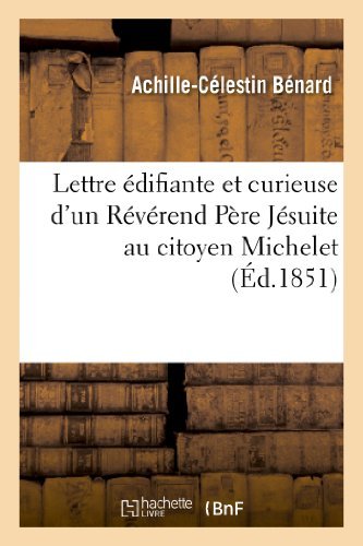Cover for Benard-a-c · Lettre Edifiante et Curieuse D'un Reverend Pere Jesuite Au Citoyen Michelet, Professeur (Paperback Book) [French edition] (2013)