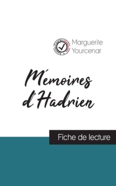 Cover for Marguerite Yourcenar · Memoires d'Hadrien de Marguerite Yourcenar (fiche de lecture et analyse complete de l'oeuvre) (Paperback Book) (2021)
