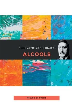 Cover for Guillaume Apollinaire · Alcools (Pocketbok) (2021)