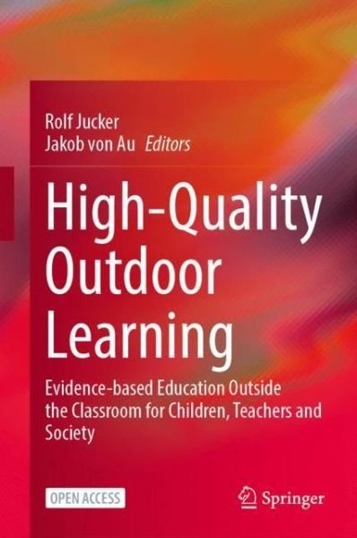 Cover for High-Quality Outdoor Learning: Evidence-based Education Outside the Classroom for Children, Teachers and Society (Gebundenes Buch) [1st ed. 2022 edition] (2022)