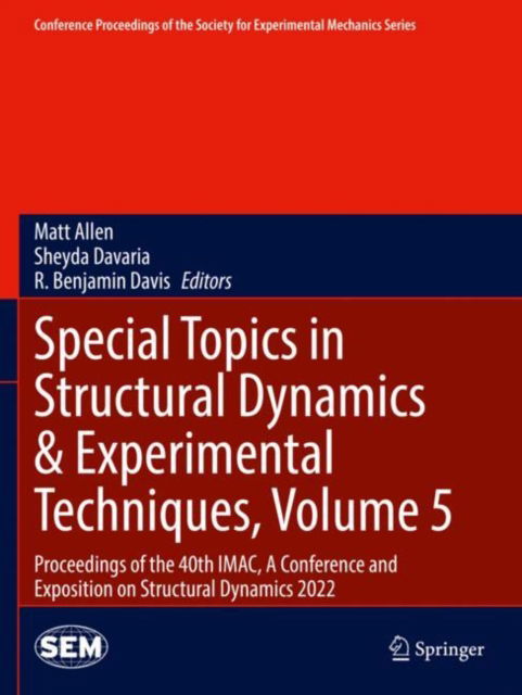 Cover for Special Topics in Structural Dynamics &amp; Experimental Techniques, Volume 5: Proceedings of the 40th IMAC, A Conference and Exposition on Structural Dynamics 2022 - Conference Proceedings of the Society for Experimental Mechanics Series (Paperback Book) [2023 edition] (2023)