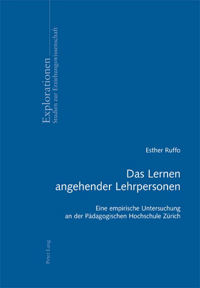 Cover for Esther Ruffo · Das Lernen Angehender Lehrpersonen: Eine Empirische Untersuchung an Der Paedagogischen Hochschule Zuerich - Explorationen (Paperback Book) [German edition] (2010)