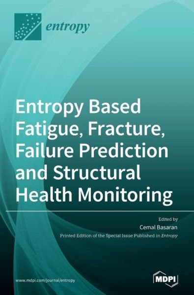 Cover for Cemal Basaran · Entropy Based Fatigue, Fracture, Failure Prediction and Structural Health Monitoring (Hardcover Book) (2021)