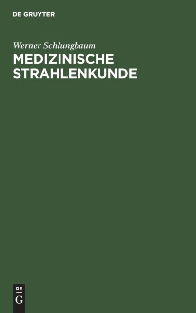 Cover for Werner H Schlungbaum Griszat · Medizinische Strahlenkunde (Hardcover Book) (1979)