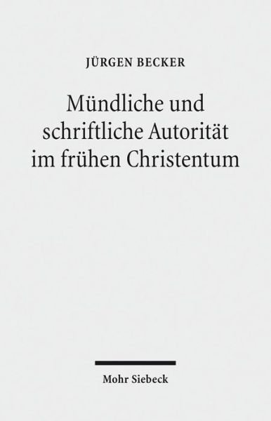 Cover for Jurgen Becker · Mundliche und schriftliche Autoritat im fruhen Christentum (Taschenbuch) [German edition] (2012)