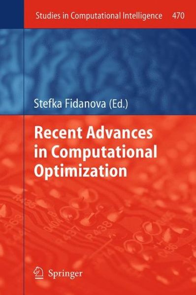 Recent Advances in Computational Optimization - Studies in Computational Intelligence - Stefka Fidanova - Bøger - Springer International Publishing AG - 9783319033075 - 24. juni 2015