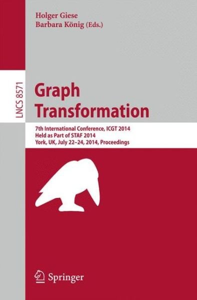 Cover for Holger Giese · Graph Transformation: 7th International Conference, ICGT 2014, Held as Part of STAF 2014, York, UK, July 22-24, 2014, Proceedings - Theoretical Computer Science and General Issues (Paperback Book) [2014 edition] (2014)